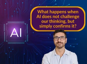 What happens when AI does not challenge our thinking, but simply confirms it