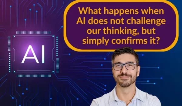 What happens when AI does not challenge our thinking, but simply confirms it